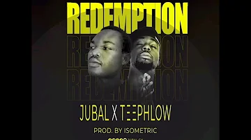 Jubal Gh ft Teephlow Redemption