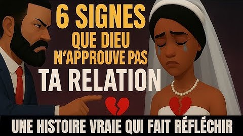 6 SIGNES QUE DIEU N’APPROUVE PAS TA RELATION AMOUREUSE (ANIMATION CHRÉTIENNE)