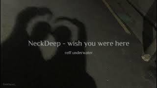 NeckDeep - wish you were here [slowed n reverb   reff underwater] Tiktok Version