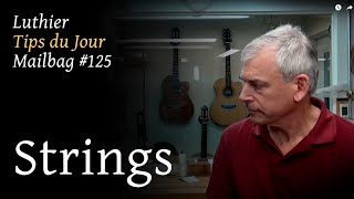 Luthier Tips du Jour Mailbag 125 - Strings