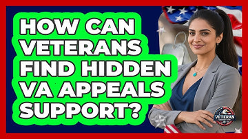 How Can Veterans Find Hidden VA Appeals Support? - Veteran Community Guide