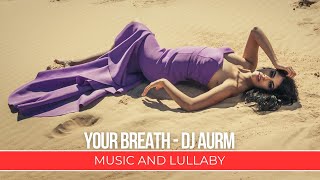 Your Breath - DJ AURM