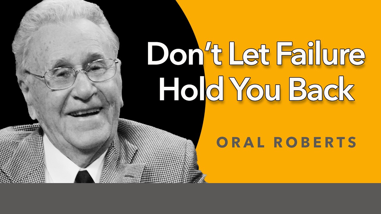 Don't Let Failure Hold You Back - Oral Roberts