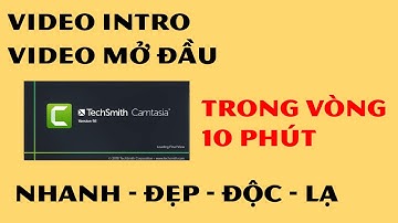 Camtasia 2020 - Hướng đẫn làm video intro đẹp - video mở đầu clip hay bằng camtasia trong 10 phút