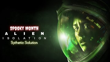 Alien: Isolation - Synthetic Solutioin