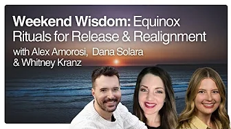 Weekend Wisdom: Equinox Rituals for Release & Realignment