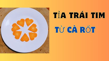 Cách Tỉa Hình Trái Tim Từ Cà Rốt| NMT T621