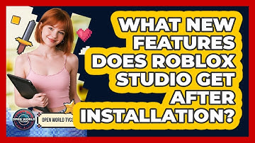 What New Features Does Roblox Studio Get After Installation? - Open World Tycoons