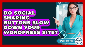 Do Social Sharing Buttons Slow Down Your WordPress Site? - WP Solutions Guru
