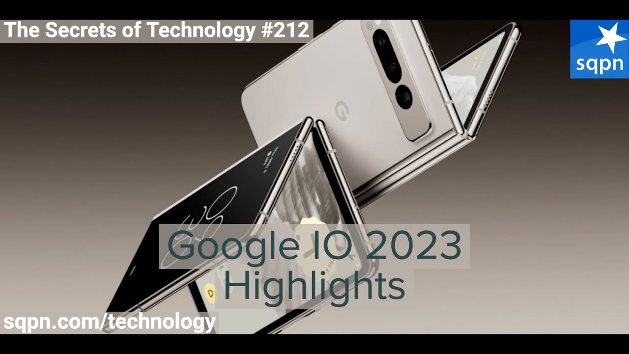 Google IO 2023 Highlights - The Secrets of Technology - YouTube