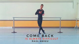 Raúl Abreu - Come Back Is Always Difficult Ballet Class, Video Motivational.
