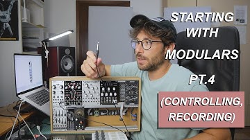 How to start with Modular Synths Pt. 4: CONTROLLING & RECORDING modules | distilled noise
