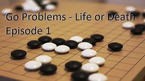 Go Game - Go Problems - Life and Death - Tsumego - Episode 1