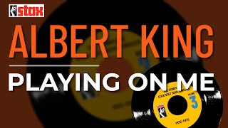 Albert King - Playing On Me (Official Audio)
