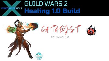 Catalyst Healing 1.0 Build Guild Wars 2 (GW2) PvP with Elementalist