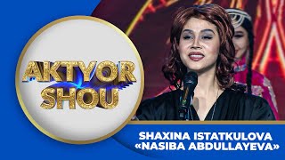 Aktyor - SHAXINA ISTATKULOVA | NASIBA ABDULLAYEVA