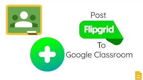 Post Flipgrid to Google Classroom