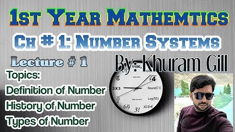 Chapter 1 Number Systems  Lecture # 1| Introduction  1st Year Mathematics by Khuram Gill