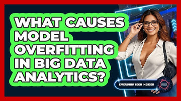 What Causes Model Overfitting In Big Data Analytics? - Emerging Tech Insider