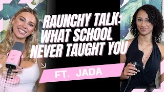 Raunchy TALK: What School Never Taught You ft. Jada  | Girl Core Podcast Ep 73