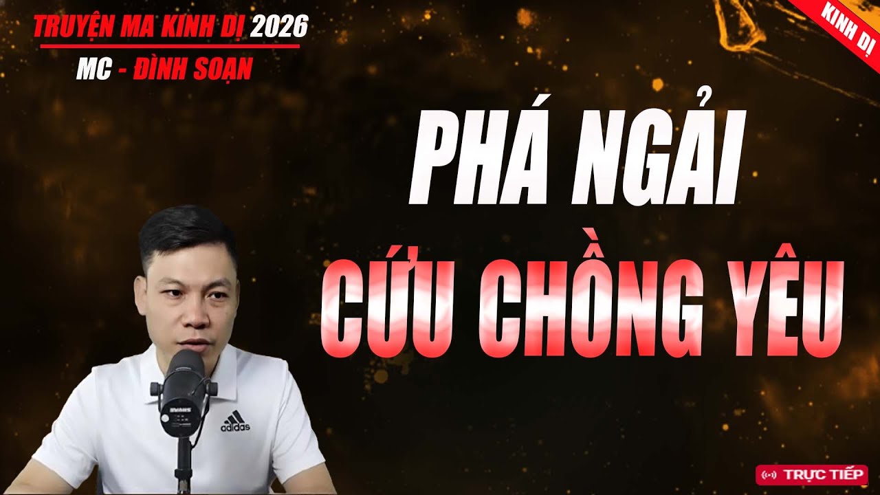 PHÁ NGẢI CỨU CHÔNG YÊU | Truyện Ma Đình Soạn 2026 : Chuyện Ma Kinh Dị Có Thật