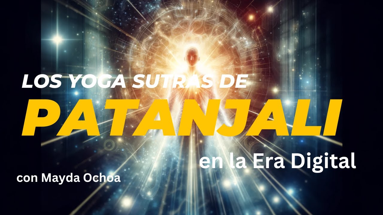 Los Yoga Sutras de Patanjali en la Era Digital - YouTube