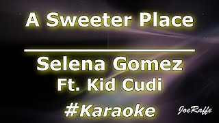 Selena gomez - a sweeter place ft. kid cudi (karaoke)