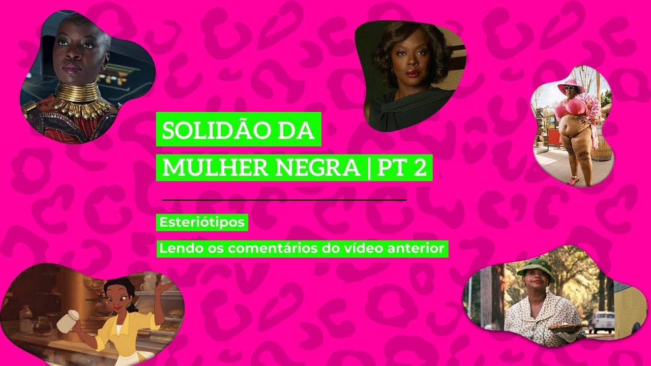 Solidão da Mulher Negra: Reflexões e Desafios - PT2
