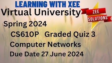 CS610P Computer Networks Graded Quiz 3 Spring 2024 Virtual University of Pakistan