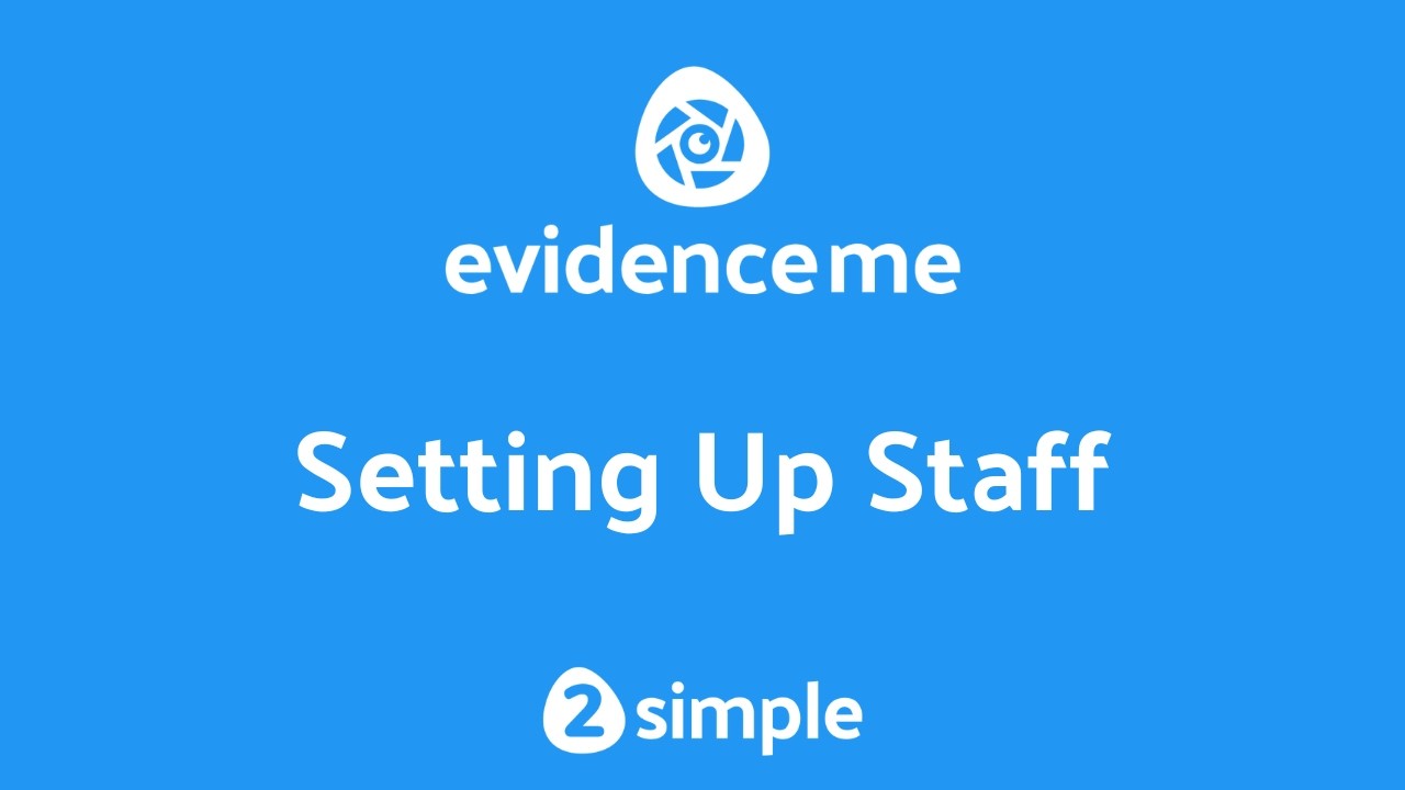 2simple Evidence Me How to Set Up Staff in Evidence Me | 2Simple - YouTube
