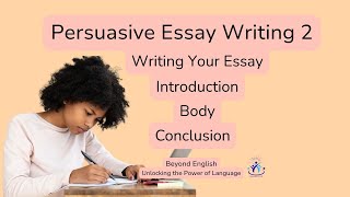 Persuasive Essay Writing 2: Writing Your Essay