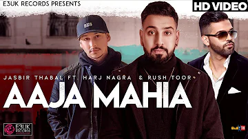 Aaja Mahia | Jasbir Thabal | Harj Nagra | Rush Toor | Official Video | E3UK Records