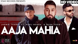 Aaja Mahia Jasbir Thabal Harj Nagra Rush Toor Official Video E3Uk Records