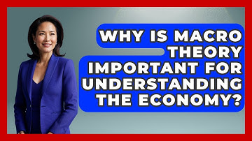Why Is Macro Theory Important for Understanding the Economy? | Macroecon Experts News
