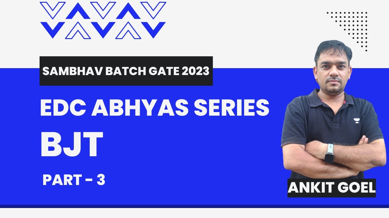 BJT | Part 3 | EDC Abhyas Series | GATE 2023 | Ankit Goel