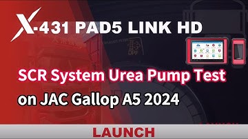 Launch X431 PAD V Elite Test SCR System Urea Pump on JAC Gallop A5 2024- launchx431.fr