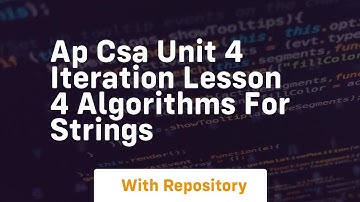 ap csa unit 4 iteration lesson 4 algorithms for strings