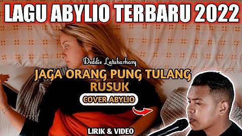 LAGU ABYLIO TERBARU 2022 - JAGA ORANG PUNG TULANG RUSUK (Doddie Latuharhary) Cover | LIRIK & VIDEO