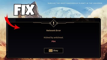 Fix "Kicked by Anticheat P64" Error in Dune Awakening – Full Guide