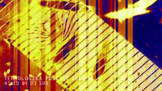 tehnologika podcast vol.34 - dj Sub