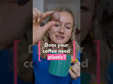 Coffee without the plastic?