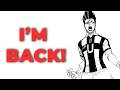 I'M BACK! | Channel Update and Plans