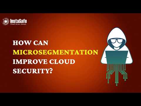How Can Microsegmentation Improve Cloud Security | InstaSafe