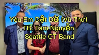 Yêu Em Dật Dờ (Vũ Thư) TB: Tâm Nguyễn Seattle CT  Band @congtran7429 