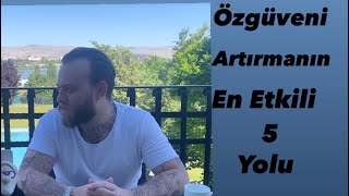 Özgüveni̇ Artirmanin En Etki̇li̇ 5 Yolu