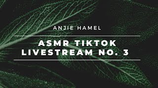 ASMR TikTok Livestream No. 3