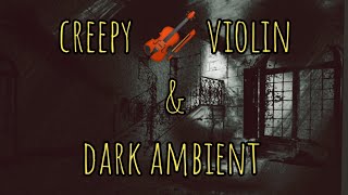 Creepy Violin \u0026 Dark Ambient