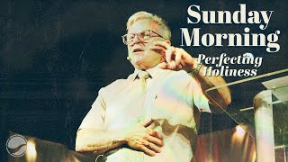 Sunday Morning | 05.26.24 | Tom Hauser | Perfecting Holiness In The Fear Of The Lord