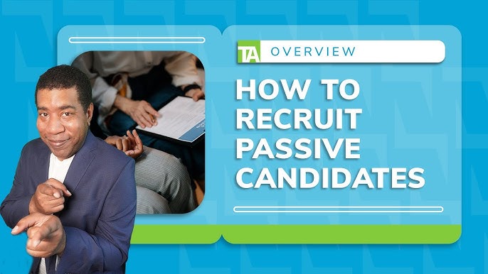 5 Ways To Successfully Recruit Passive Candidates 2024