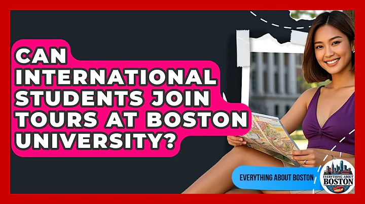Can International Students Join Tours at Boston University? - Everything About Boston